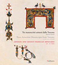 Tre manoscritti armeni dalla Toscana (XIII-XIV secolo). Catalogo della mostra (Jerevan, 9 giugno 2019-9 gennaio 2020). Ediz. italiana, inglese e armena