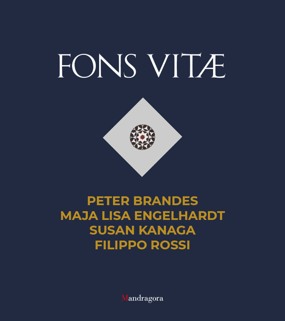 Fons Vitae. Peter Brandes, Maja Lisa Engelhardt, Susan Kanaga, Filippo Rossi. Ediz. italiana e inglese