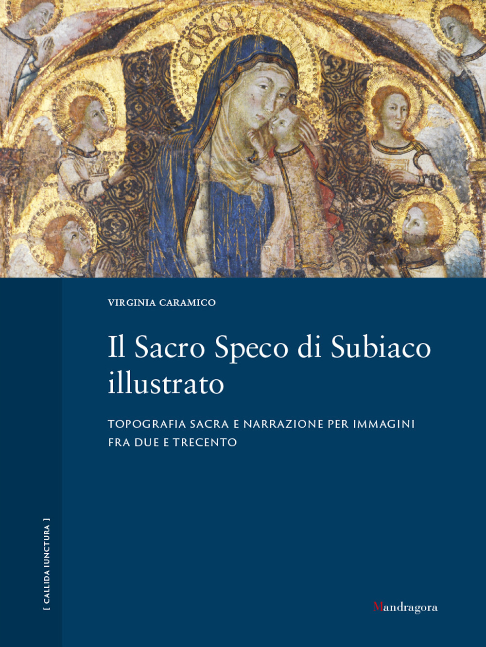 Il Sacro Speco di Subiaco illustrato. Topografia sacra e narrazione per immagini fra Due e Trecento