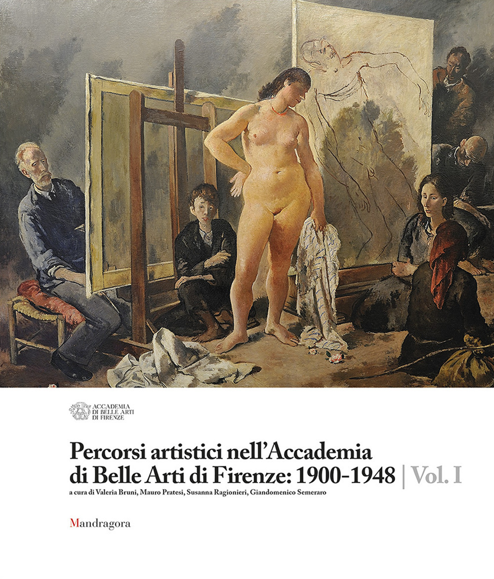 Percorsi artistici nell'Accademia di Belle Arti di Firenze: 1900-1948. Vol. 1