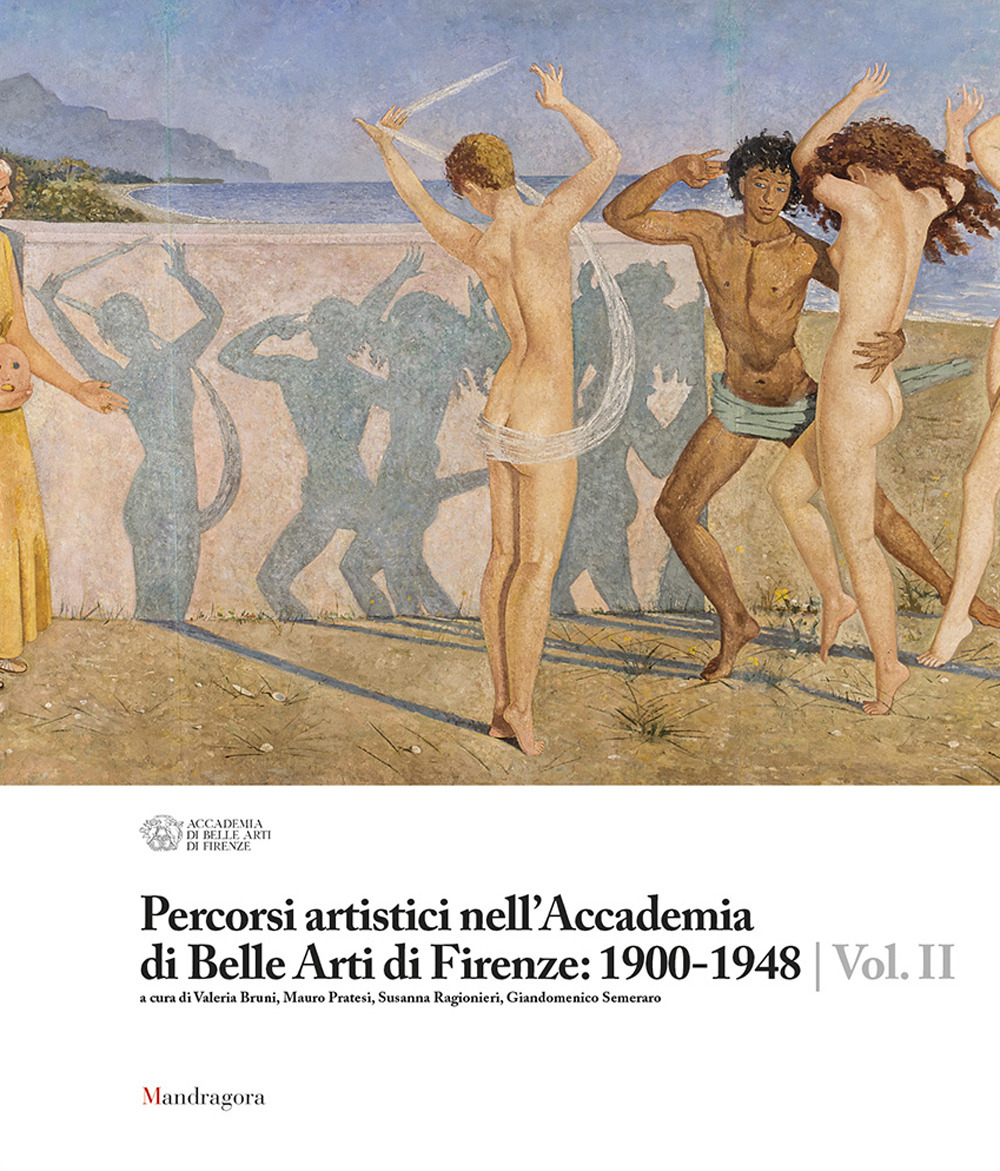 Percorsi artistici nell'Accademia di Belle Arti di Firenze: 1900-1948. Vol. 2