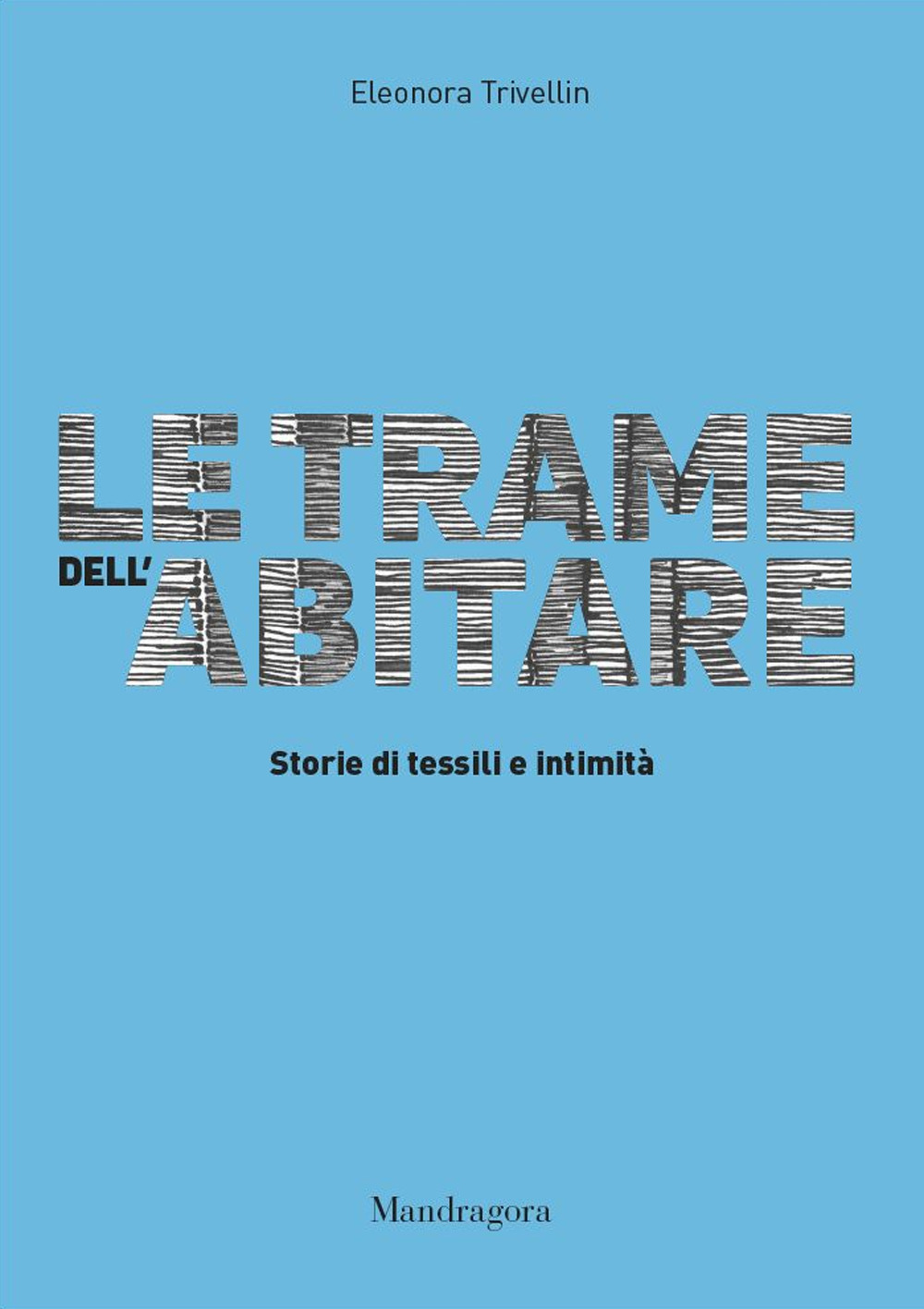 Le trame dell'abitare. Storie di tessili e intimità