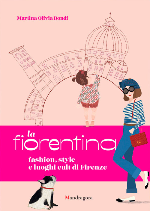 La fiorentina. Fashion, style and cult places in Florence