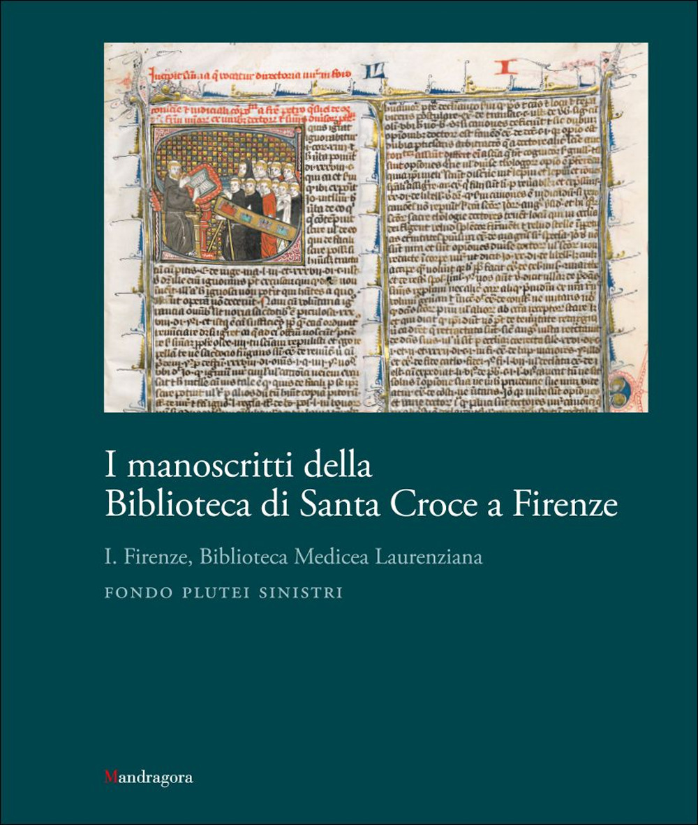 I manoscritti della Biblioteca di Santa Croce a Firenze. Vol. 1: Firenze, Biblioteca Medicea Laurenziana. Fondo Plutei sinistri