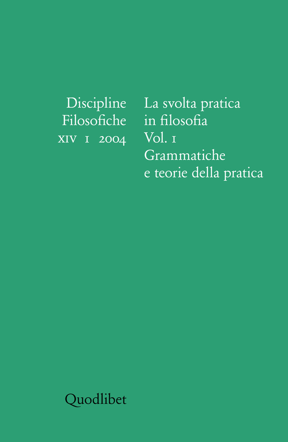 Discipline filosofiche. Vol. 1: La svolta pratica in filosofia. Grammatiche e teorie della pratica