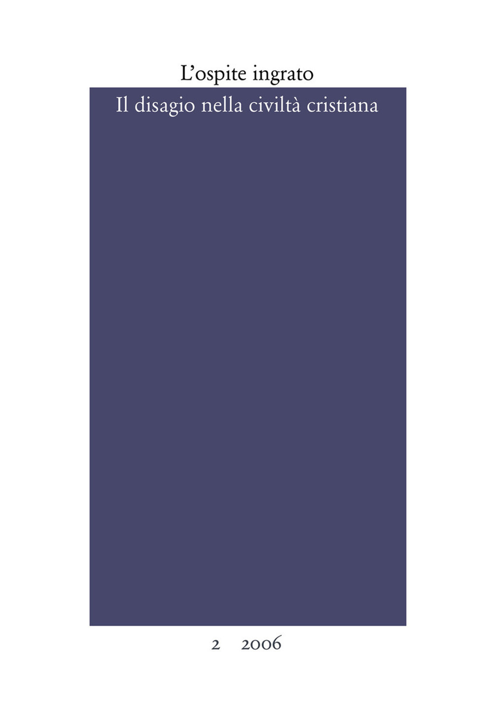 L'ospite ingrato. Semestrale del Centro studi Franco Fortini. Vol. 2: Il disagio nella civiltà cristiana