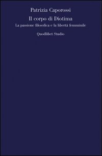 Il corpo di Diotima. La passione filosofica e la libertà femminile