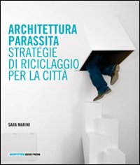 Architettura parassita. Strategie di riciclaggio per la città