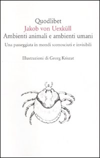 Ambienti animali e ambienti umani. Una passeggiata in mondi sconosciuti e invisibili