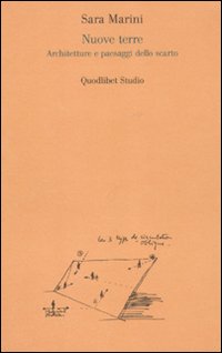 Nuove terre. Architetture e paesaggi dello scarto