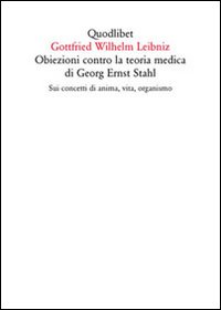 Obiezioni contro la teoria medica di Georg Ernst Stahl. Sui concetti di anima, vita, organismo. Testo latino a fronte