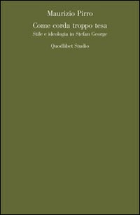 Come corda troppo tesa. Stile e ideologia in Stefan George