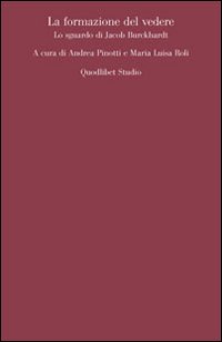 La formazione del vedere. Lo sguardo di Jacob Burckhardt