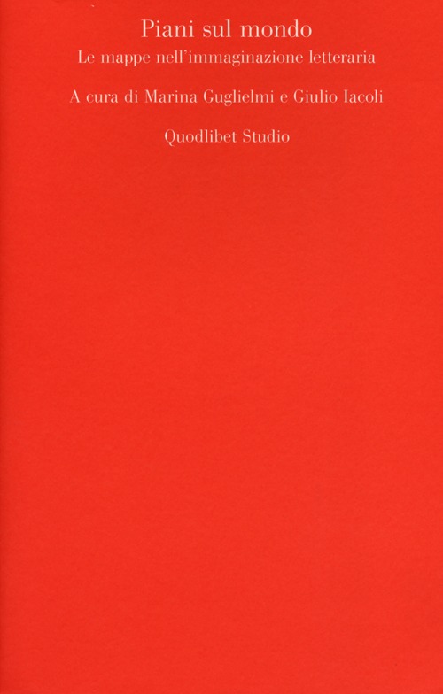 Piani sul mondo. Le mappe nell'immaginazione letteraria
