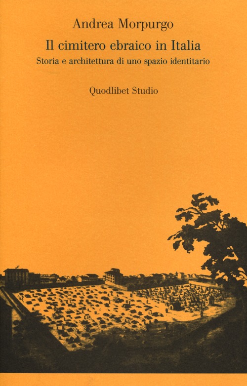 Il cimitero ebraico in Italia. Storia e architettura di uno spazio identitario