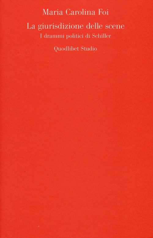 La giurisdizione delle scene. I drammi politici di Schiller