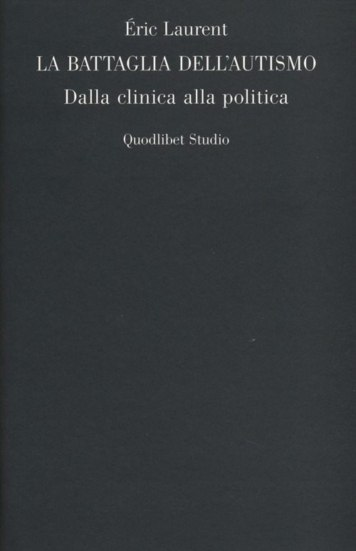 La battaglia dell'autismo. Dalla clinica alla politica