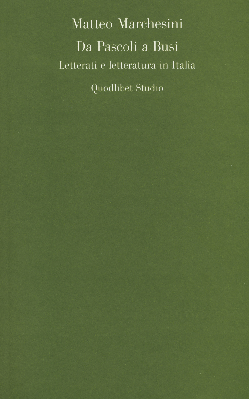 Da Pascoli a Busi. Letterati e letteratura in Italia