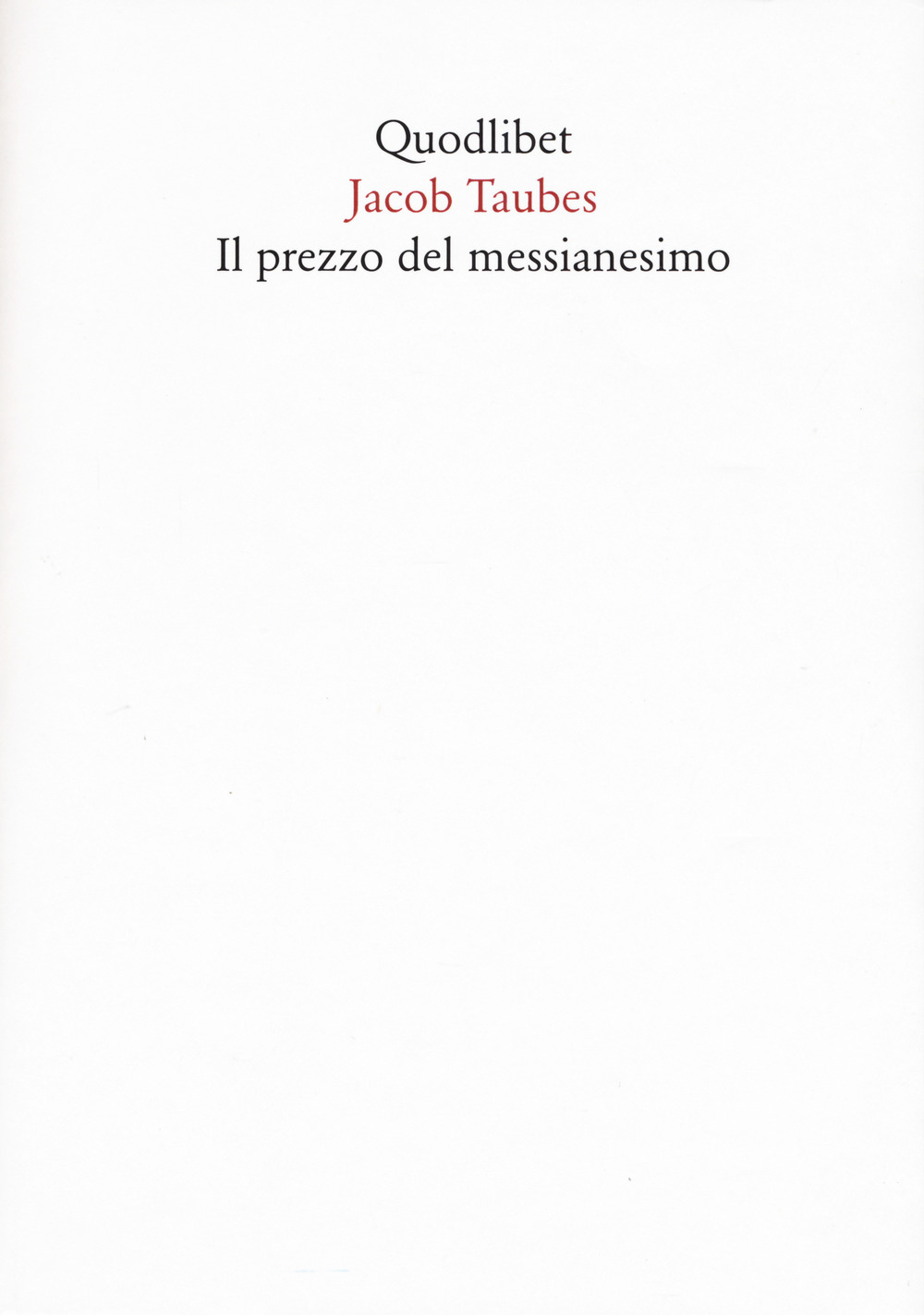 Il prezzo del messianesimo. Una revisione critica delle tesi di Jacob Taubes a Gershom Scholem e altri scritti