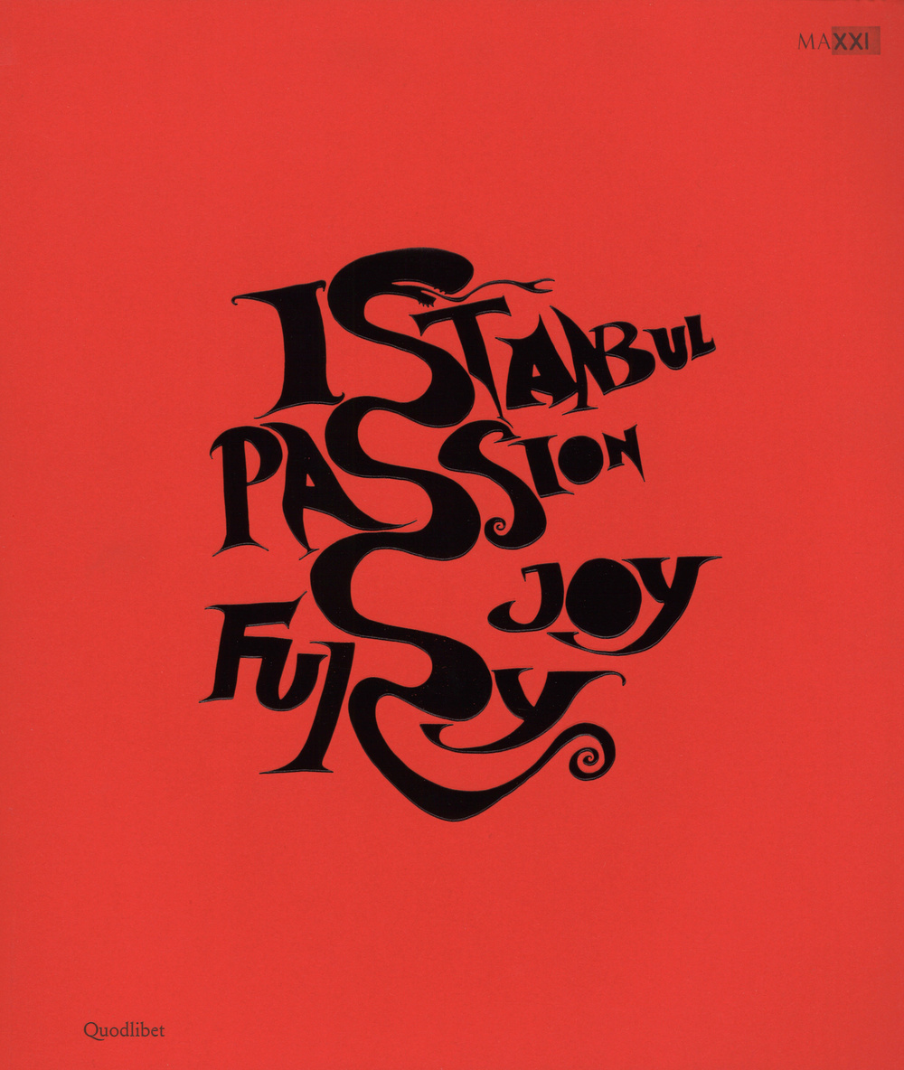 Istanbul. Passione, gioia, furore-Istanbul. Passion, joy, fury. Catalogo della mostra (Roma, 11 dicembre 2015-30 aprile 2016)