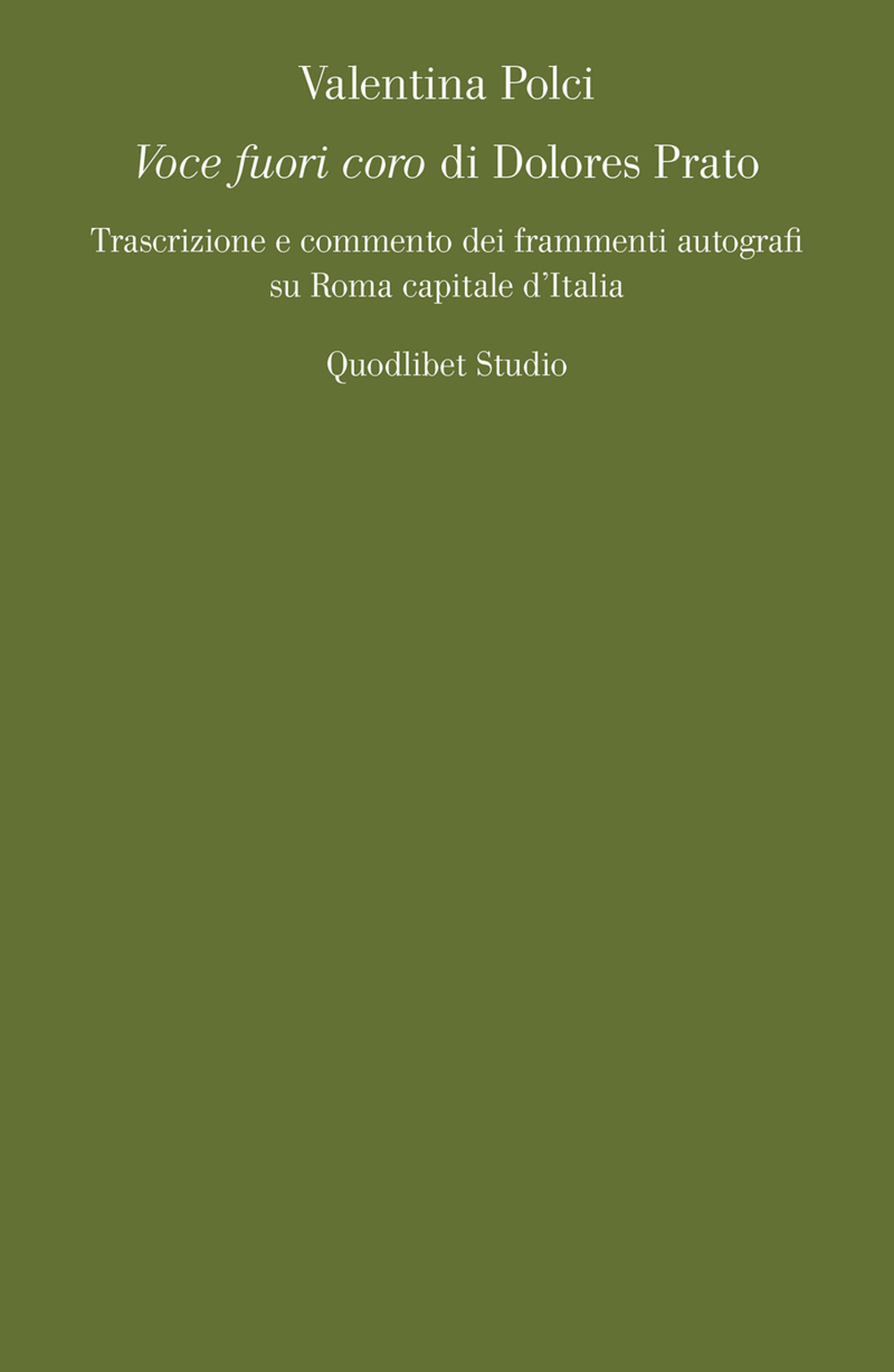 «Voce fuori coro» di Dolores Prato. Trascrizione e commento dei frammenti autografi su Roma capitale d'Italia