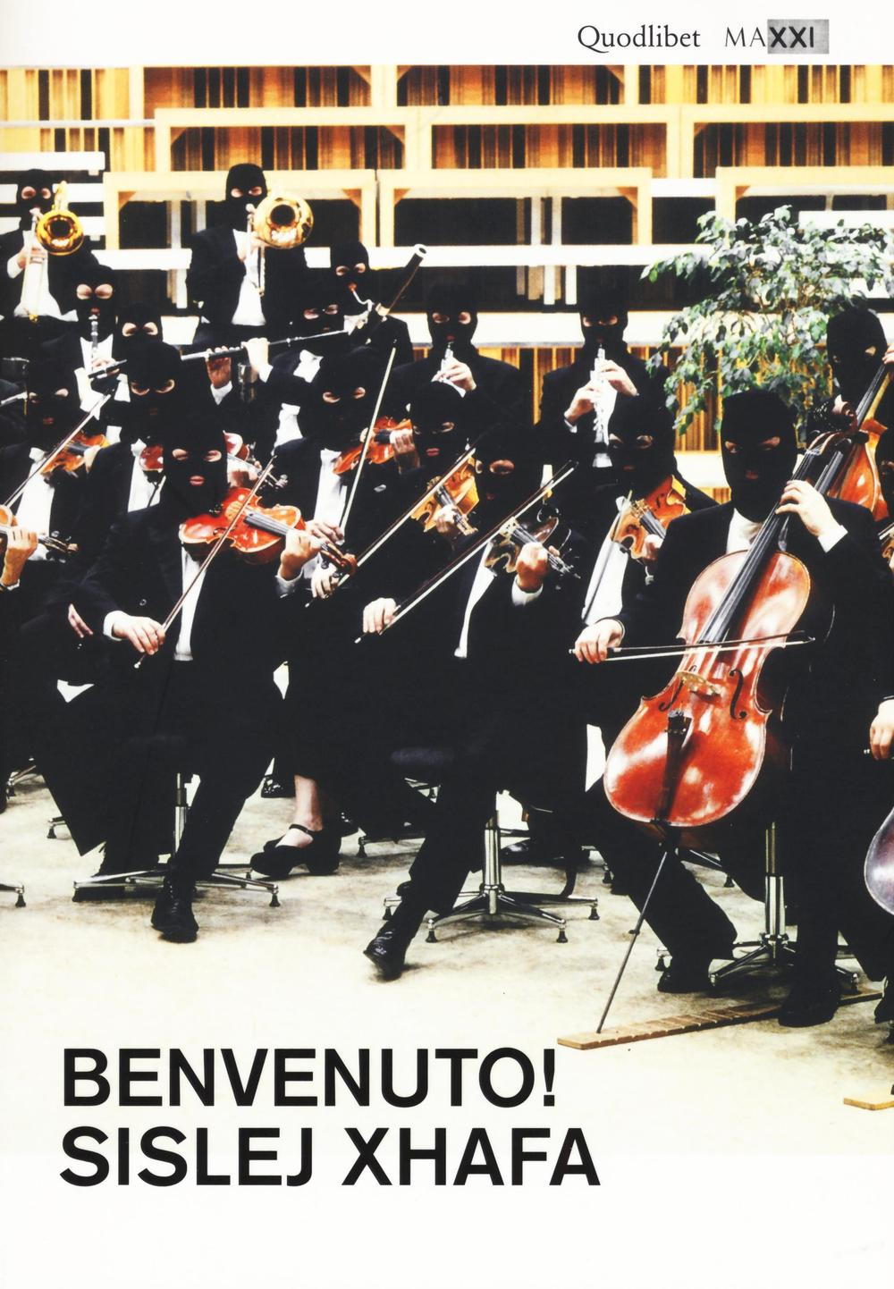 Benvenuto! Sislej Xhafa. Catalogo della mostra (Roma, 2 giugno-2 ottobre 2016)