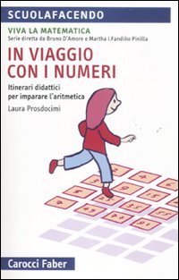 In viaggio con i numeri. Itinerari didattici per imparare l'aritmetica