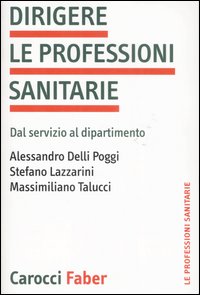 Dirigere le professioni sanitarie. Dal servizio al dipartimento