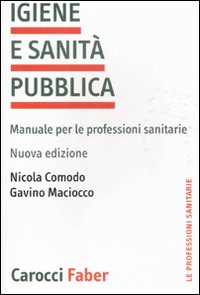 Igiene e sanità pubblica. Manuale per le professioni sanitarie