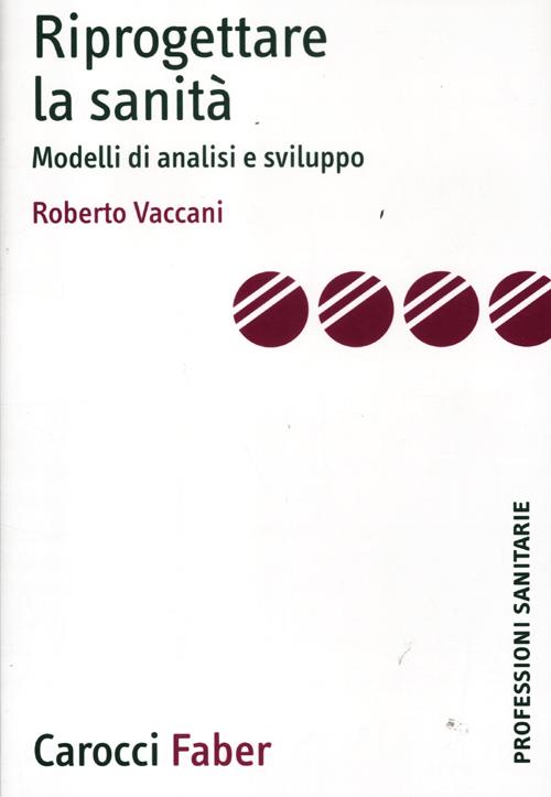 Riprogettare la sanità. Modelli di analisi e sviluppo