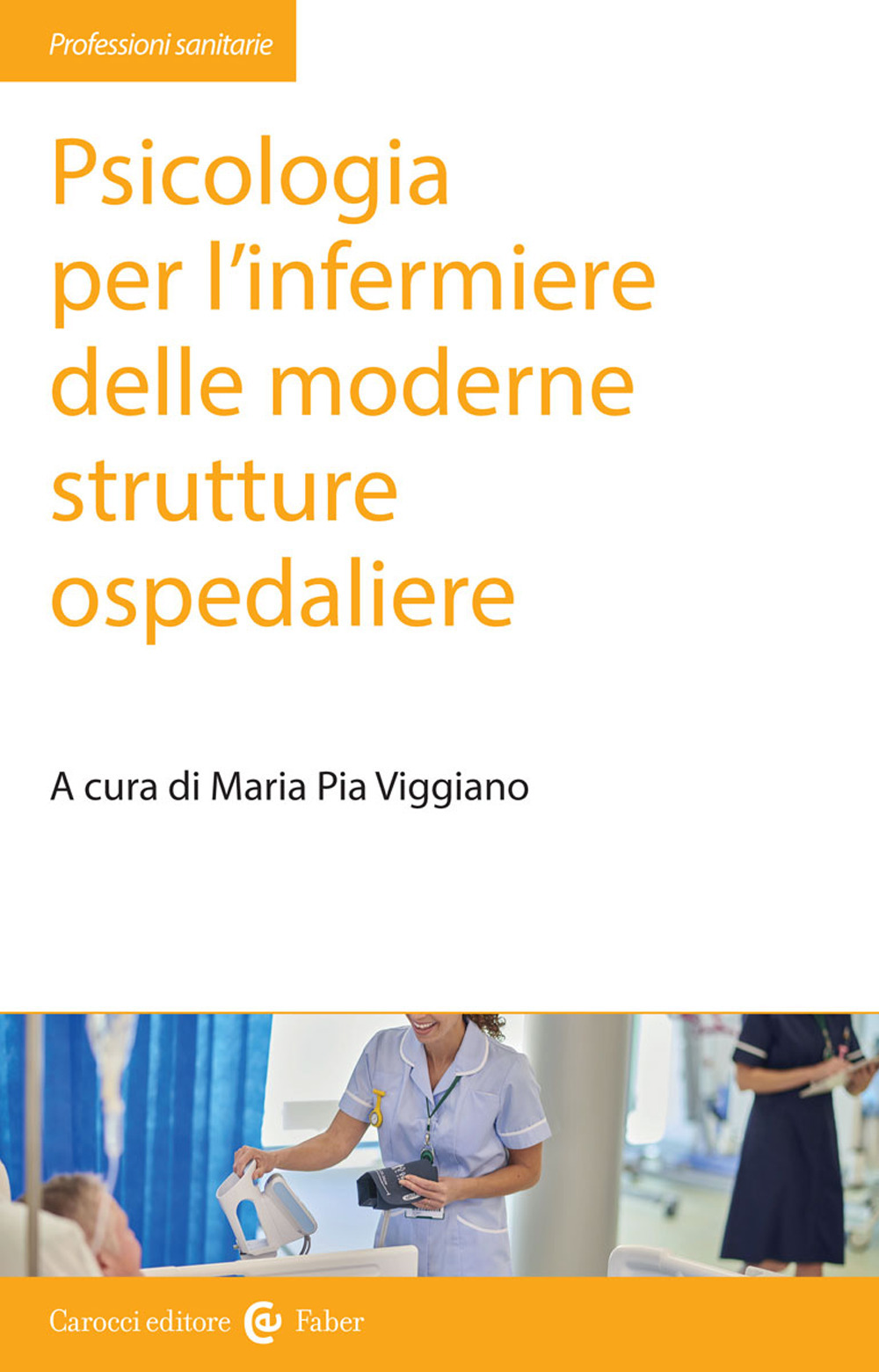 Psicologia per l'infermiere delle moderne strutture ospedaliere