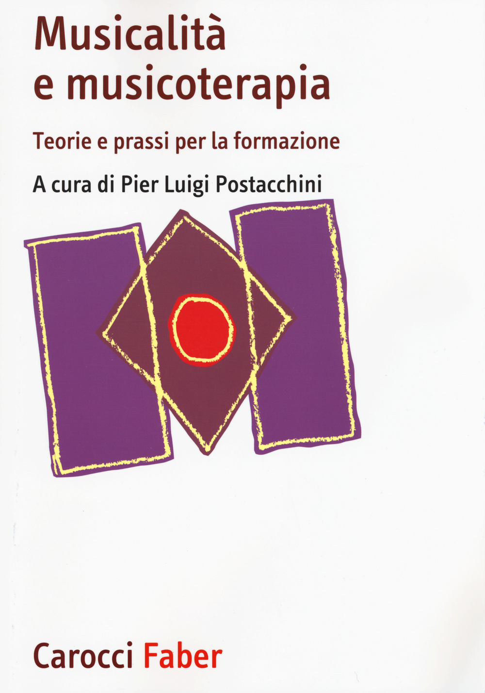 Musicalità e musicoterapia. Teorie e prassi per la formazione