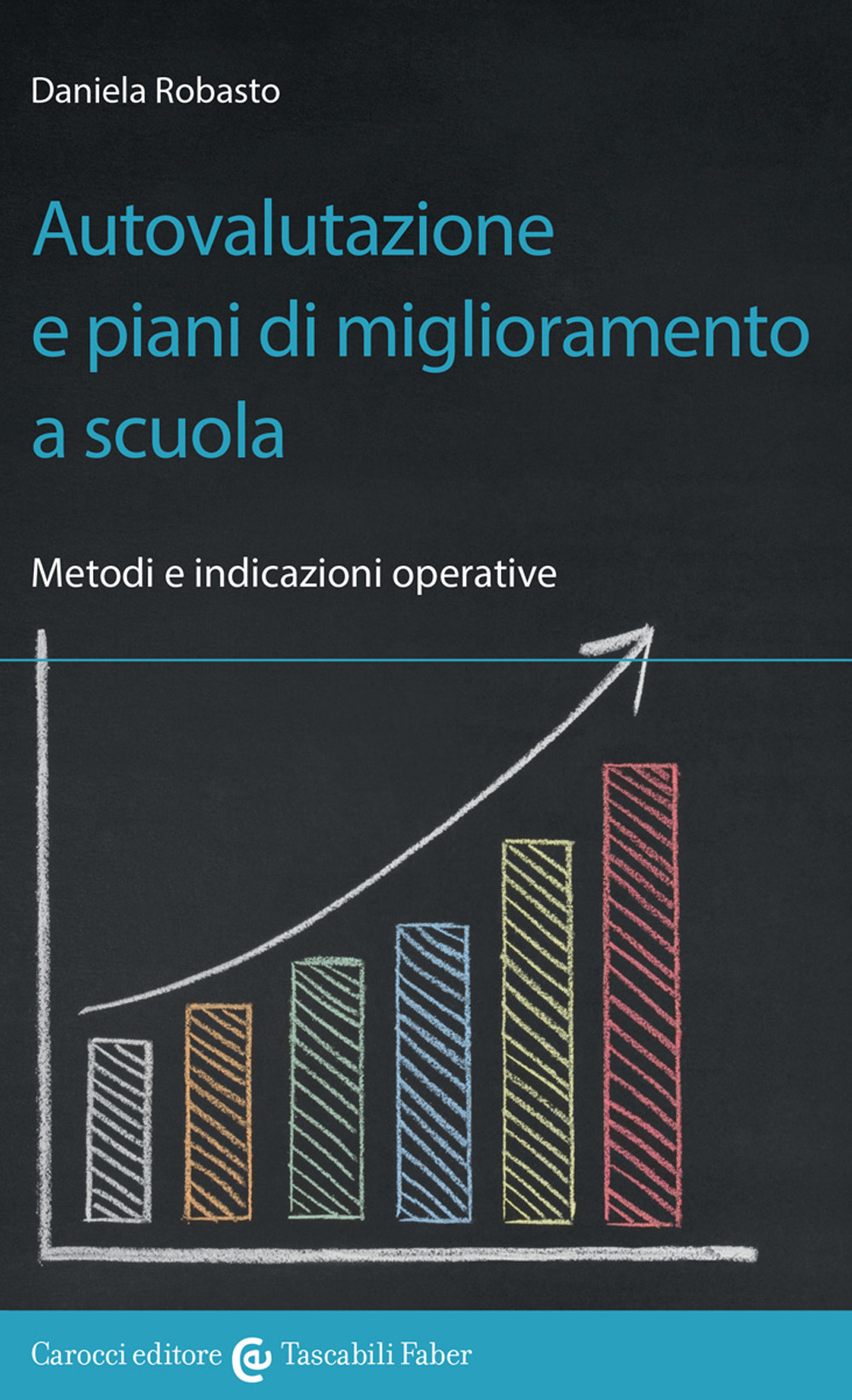 Autovalutazione e piani di miglioramento a scuola. Metodi e indicazioni operative
