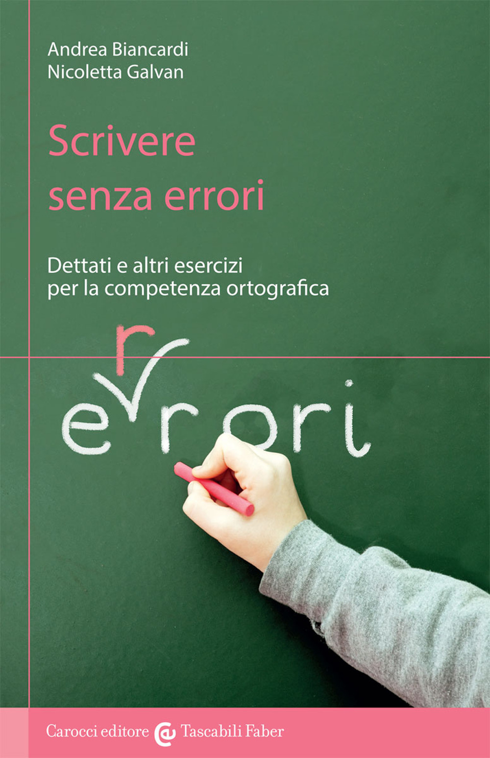 Scrivere senza errori. Dettati e altri esercizi per la competenza ortografica