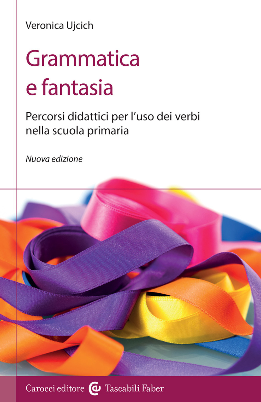 Grammatica e fantasia. Percorsi didattici per l'uso dei verbi nella scuola primaria