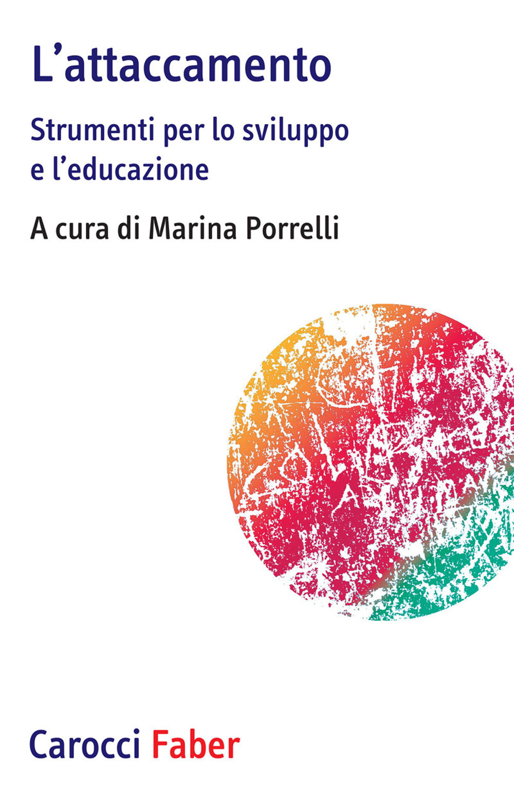 L'attaccamento. Strumenti per lo sviluppo e l’educazione