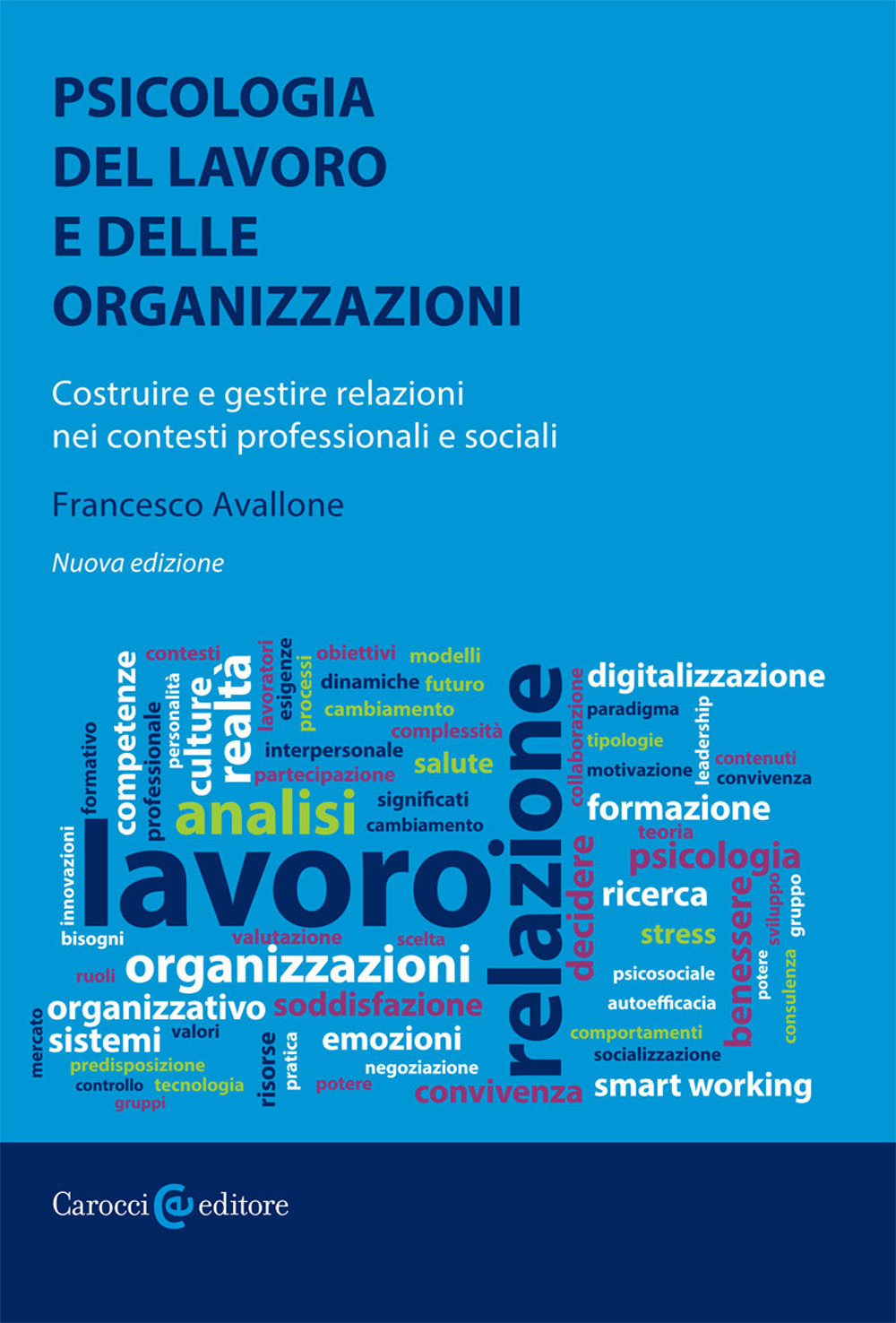 Psicologia del lavoro e delle organizzazioni. Costruire e gestire relazioni nei contesti professionali e sociali