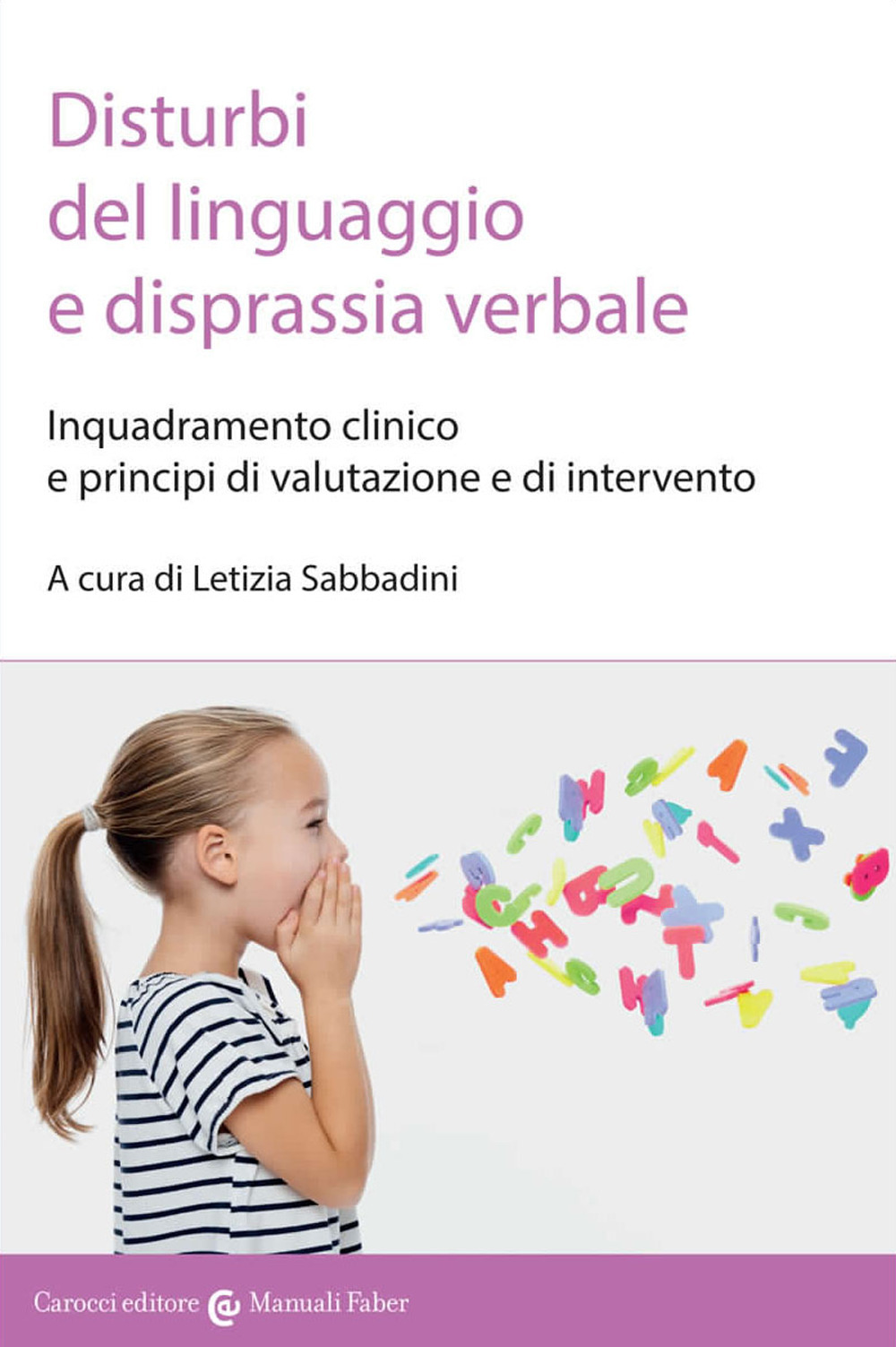 Disturbi del linguaggio e disprassia verbale. Inquadramento clinico e principi di valutazione e di intervento