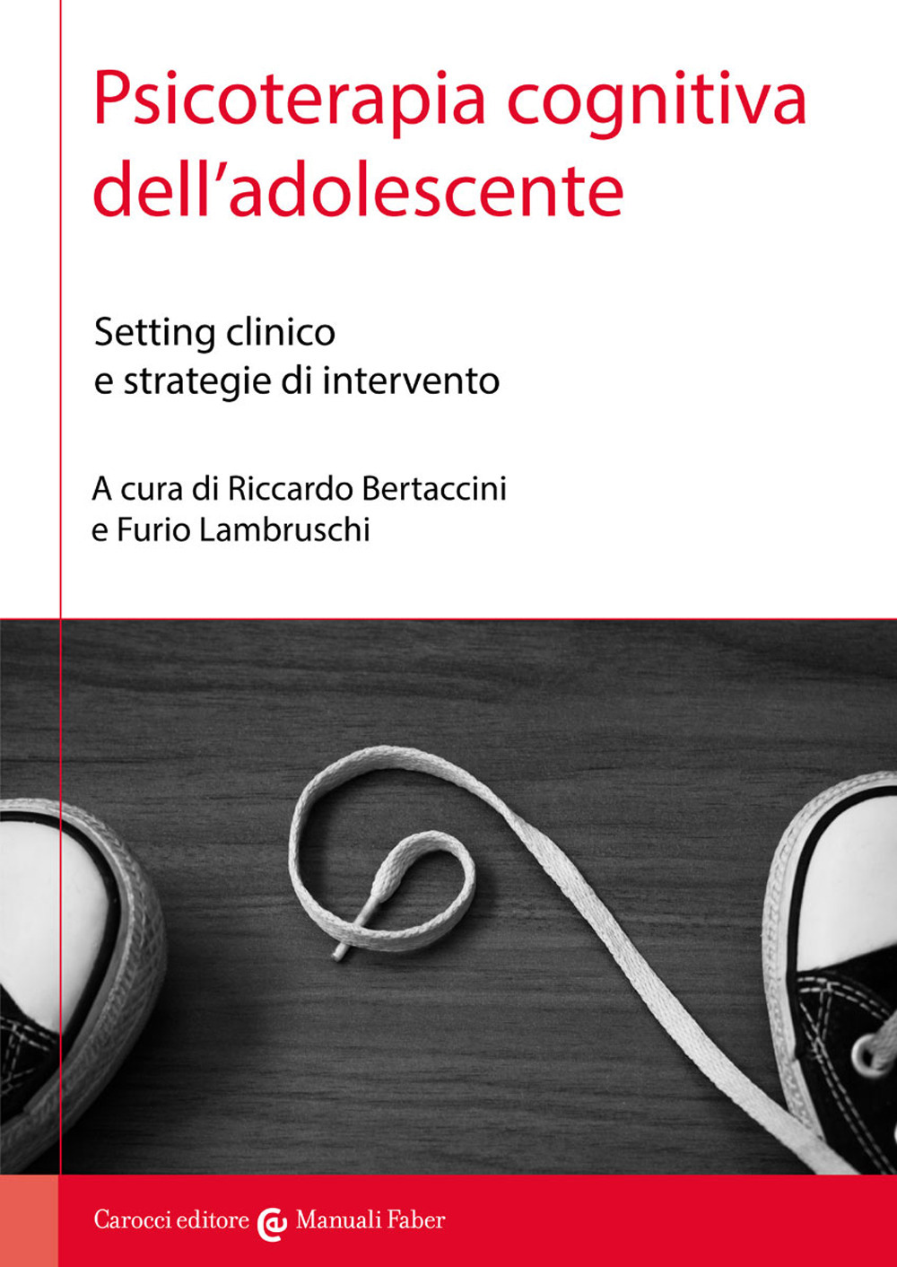 Psicoterapia cognitiva dell'adolescente. Setting clinico e strategie di intervento