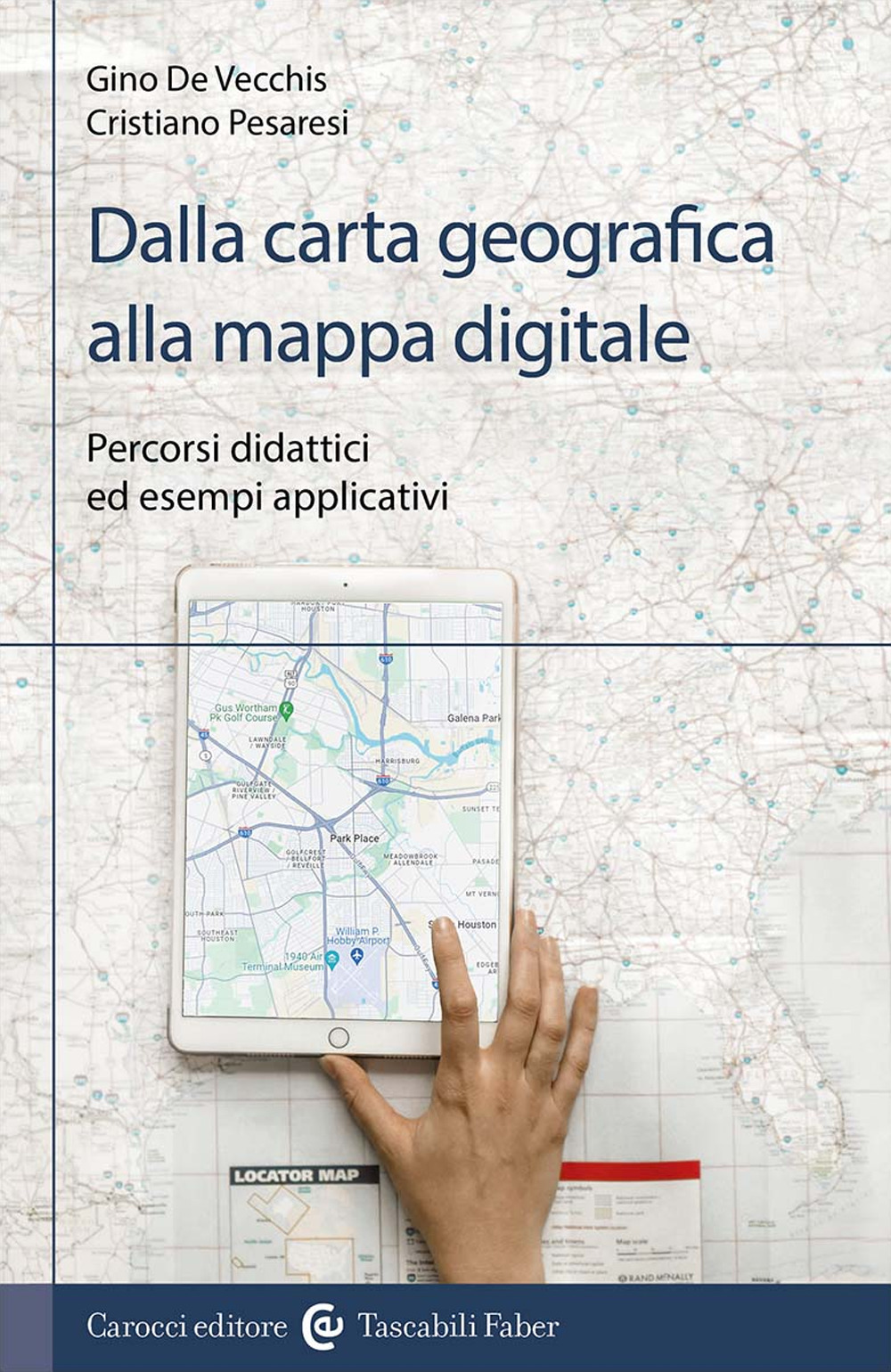Dalla carta geografica alla mappa digitale. Percorsi didattici ed esempi applicativi