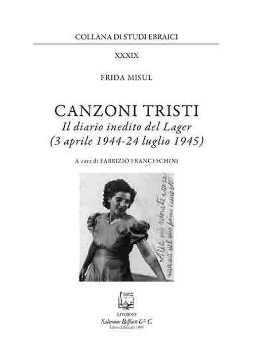 Canzoni tristi. Il diario inedito del lager (3 aprile 1944-24 luglio 1945)