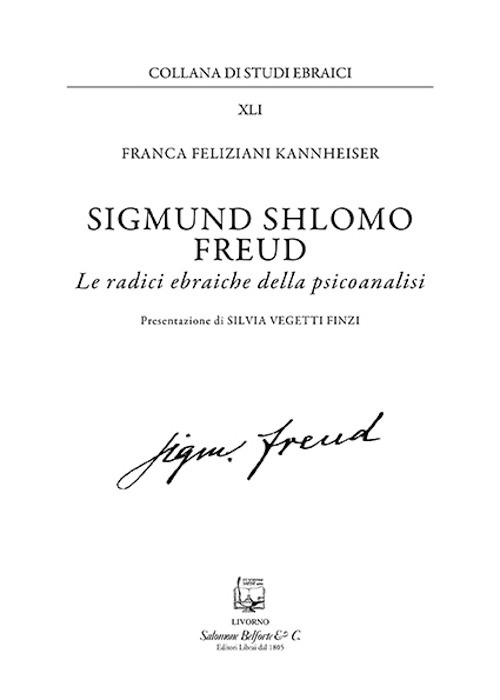 Sigmund Shlomo Freud. Le radici ebraiche della psicoanalisi