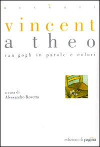 Vincent a Theo. Van Gogh in parole e colori