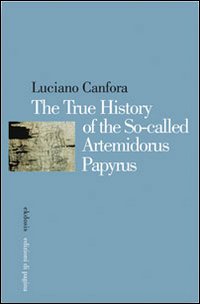 The true history of the so-called Artemidorus papyrus