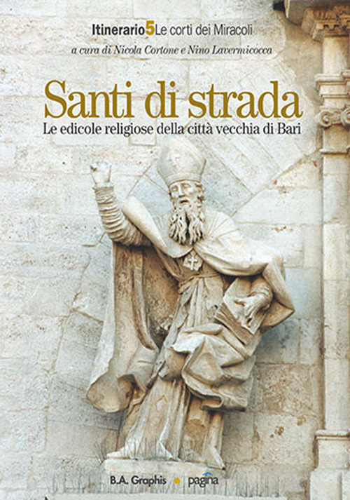 Santi di strada. Le edicole religiose della città vecchia di Bari. Vol. 5: Le corti dei miracoli