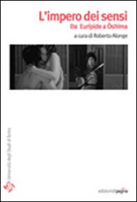 L'impero dei sensi. Da Euripide a Oshima
