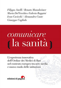 Comunicare la sanità. L'esperienza innovativa dell'Ordine dei Medici di Bari nel contesto europeo tra new media e nuovo ruolo delle istituzioni