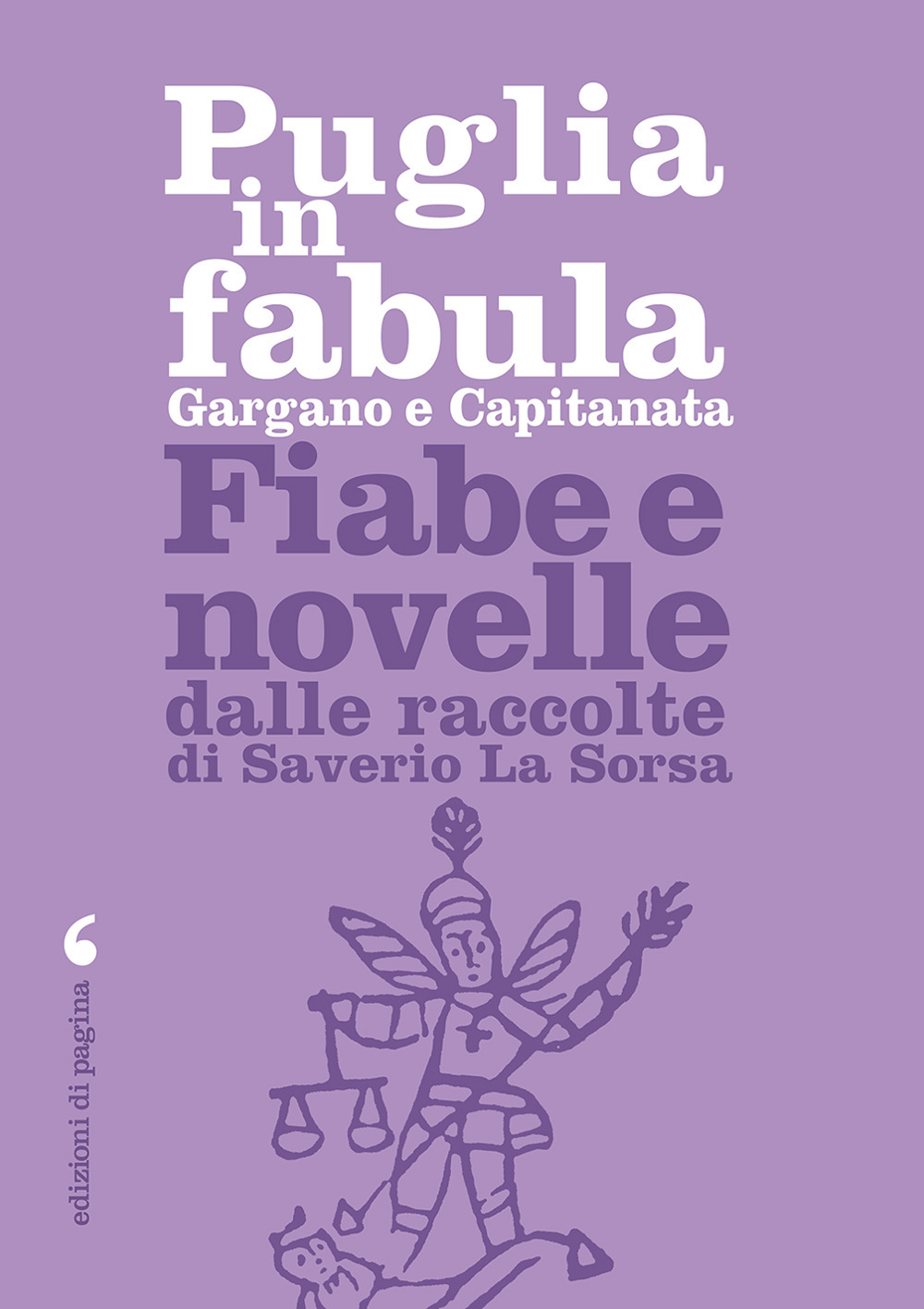 Puglia in fabula. Gargano e Capitanata. Fiabe e novelle dalle raccolte di Saverio La Sorsa
