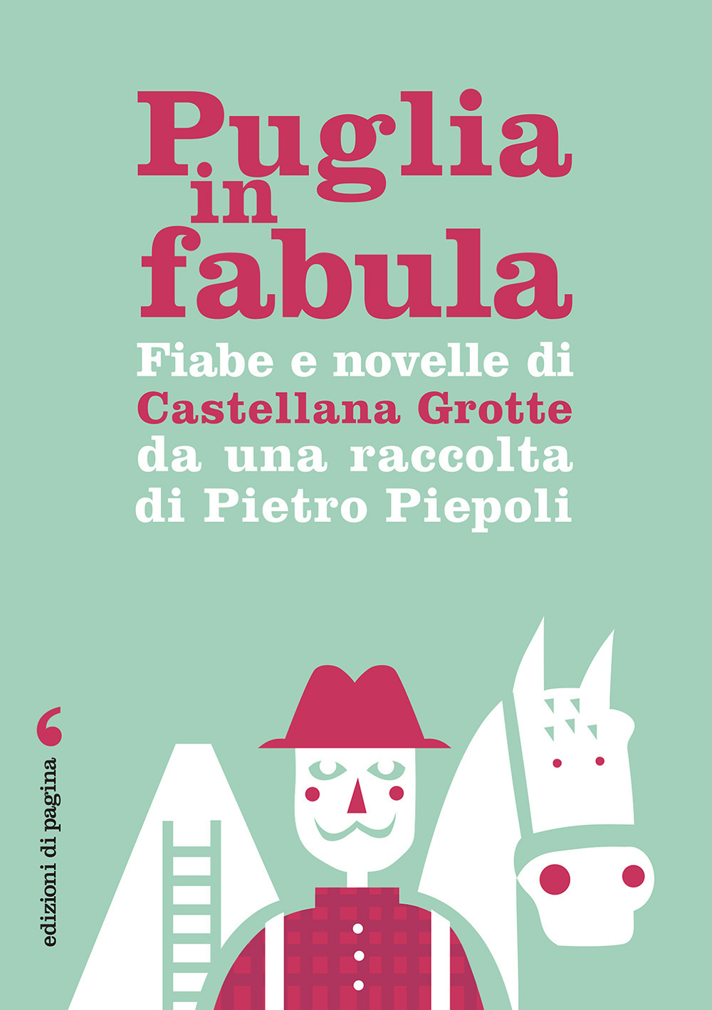 Puglia in fabula. Fiabe e novelle di Castellana Grotte da una raccolta di Pietro Piepoli