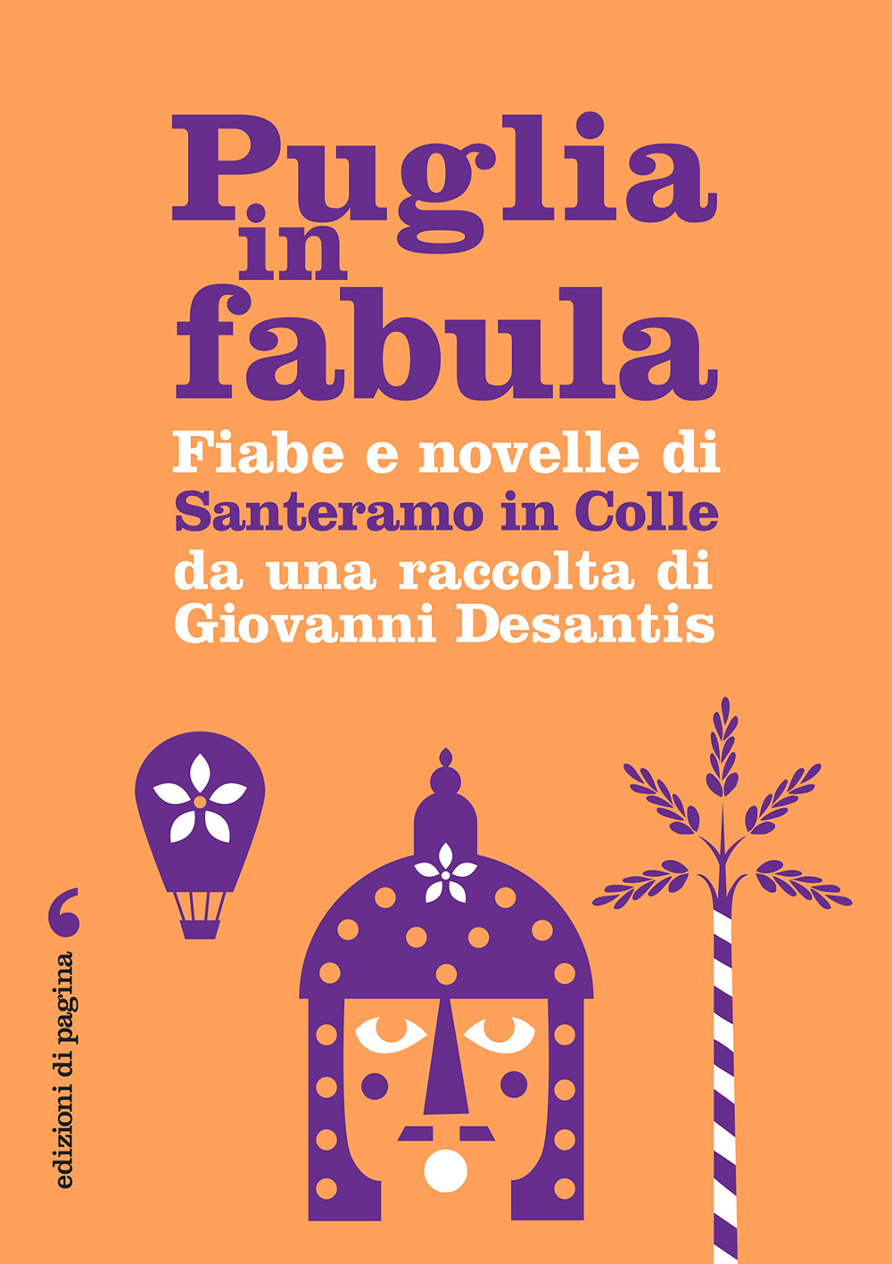Puglia in fabula. Fiabe e novelle di Santeramo in Colle da una raccolta di Giovanni Desantis
